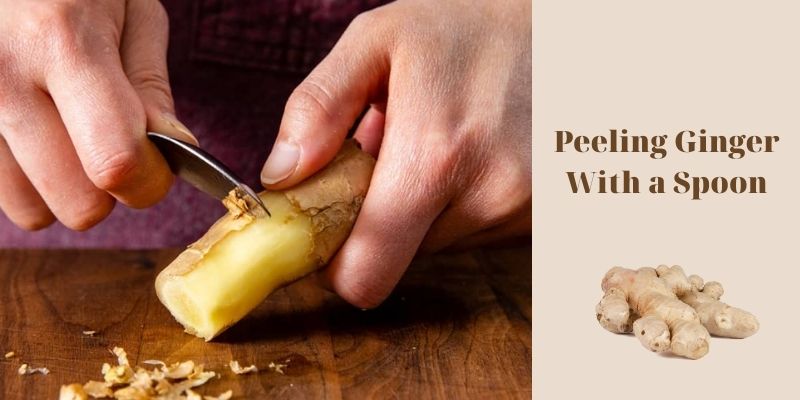 How to cut ginger - Peeling Ginger With a Spoon: