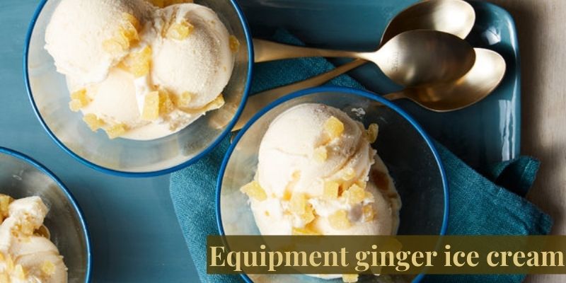 Equipment ginger ice cream